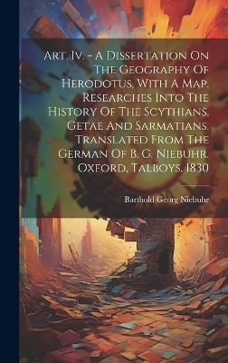 Art. Iv. - A Dissertation On The Geography Of Herodotus, With A Map. Researches Into The History Of The Scythians, Getae And Sarmatians. Translated From The German Of B. G. Niebuhr. Oxford, Talboys. 1830 - Barthold Georg Niebuhr - cover
