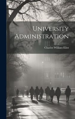 University Administration - Charles William Eliot - cover