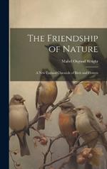 The Friendship of Nature: A New England Chronicle of Birds and Flowers
