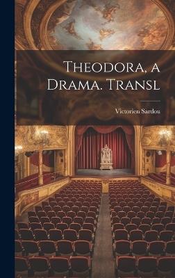 Theodora, a Drama. Transl - Victorien Sardou - cover