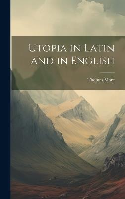 Utopia in Latin and in English - Thomas More - cover