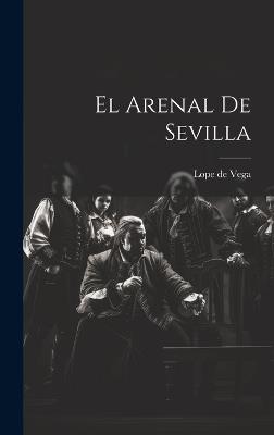 El Arenal de Sevilla - Lope De Vega - cover