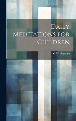 Daily Meditations for Children - G W Hinsdale - cover