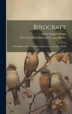 Birdcraft; a Field Book of Two Hundred Song, Game, and Water Birds - Mabel Osgood Wright - cover