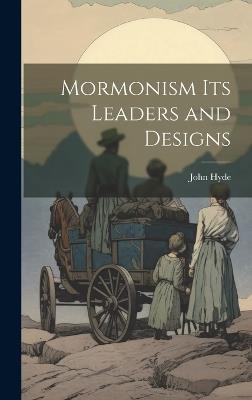 Mormonism Its Leaders and Designs - John Hyde - cover