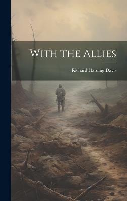 With the Allies - Richard Harding Davis - cover