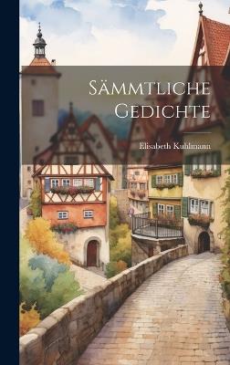 Sämmtliche Gedichte - Elisabeth Kuhlmann - cover
