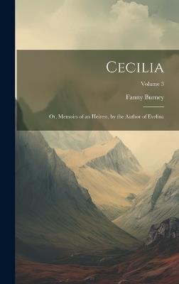 Cecilia; Or, Memoirs of an Heiress, by the Author of Evelina; Volume 3 - Fanny Burney - cover