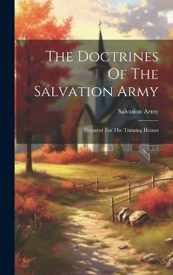 The Doctrines Of The Salvation Army: Prepared For The Training Homes - Salvation Army - cover