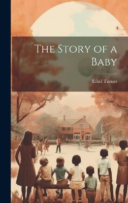 The Story of a Baby - Ethel Turner - cover