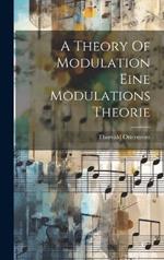 A Theory Of Modulation Eine Modulations Theorie