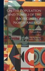 On the Population and Tumuli of the Aborigines of North America: In a Letter to Thomas Jefferson From H.H. Brackenridge; Read Oct. 1, 1813 [before the American Philosophical Society.]