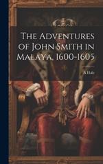 The Adventures of John Smith in Malaya, 1600-1605