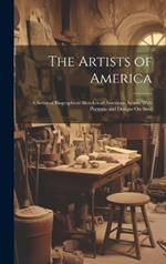 The Artists of America: A Series of Biographical Sketches of American Artists: With Portraits and Designs On Steel