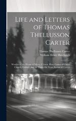 Life and Letters of Thomas Thellusson Carter: Warden of the House of Mercy, Clewer, Hon. Canon of Christ Church, Oxford, and for Thirty-Six Years Rector of Clewer