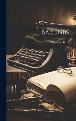 Bakunin - Hippolyte Havel - cover