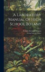 A Laboratory Manual of High School Botany