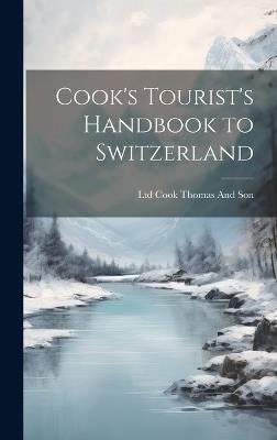 Cook's Tourist's Handbook to Switzerland - Ltd Cook Thomas and Son - cover