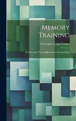 Memory Training: Its Laws and Their Application to Practical Life