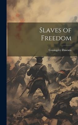 Slaves of Freedom - Coningsby Dawson - cover