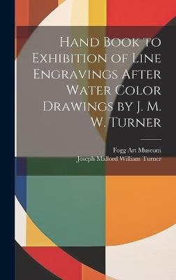 Hand Book to Exhibition of Line Engravings After Water Color Drawings by J. M. W. Turner - Joseph Mallord William Turner - cover