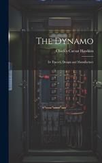 The Dynamo: Its Theory, Design and Manufacture