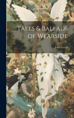 Tales & Ballads of Wearside - John Green - cover