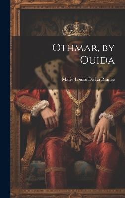 Othmar, by Ouida - Marie Louise de la Ramée - cover