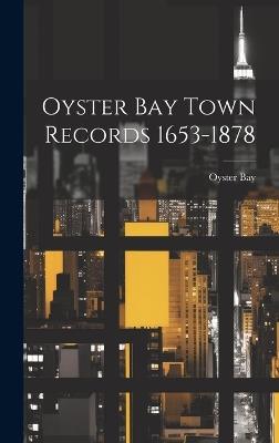 Oyster Bay Town Records 1653-1878 - Oyster Bay - cover
