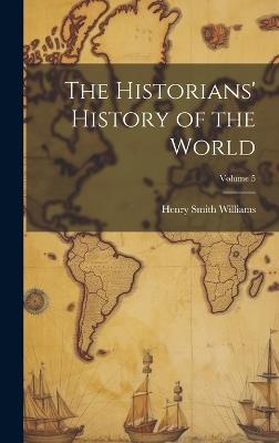 The Historians' History of the World; Volume 5 - Henry Smith Williams - cover