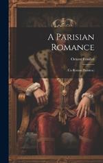 A Parisian Romance: (Un Roman Parisien.)