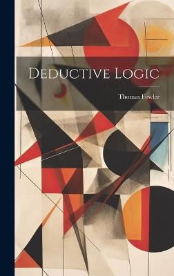 Deductive Logic - Thomas Fowler - cover