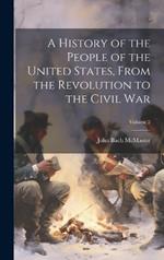 A History of the People of the United States, From the Revolution to the Civil War; Volume 2