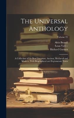 The Universal Anthology: A Collection of the Best Literature, Ancient, Mediæval and Modern, With Biographical and Explanatory Notes; Volume 25 - Richard Garnett,Alois Brandl,Leon Vallée - cover