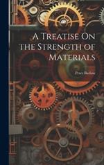 A Treatise On the Strength of Materials