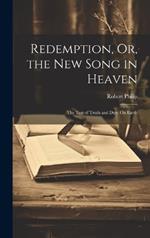 Redemption, Or, the New Song in Heaven: The Test of Truth and Duty On Earth