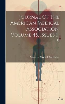 Journal Of The American Medical Association, Volume 45, Issues 1-9 - American Medical Association - cover