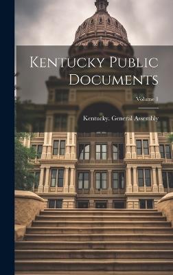 Kentucky Public Documents; Volume 1 - Kentucky General Assembly - cover