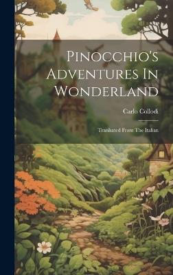 Pinocchio's Adventures In Wonderland: Tranlsated From The Italian - Carlo Collodi - cover