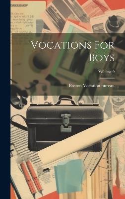 Vocations For Boys; Volume 9 - Vocation Bureau Boston - cover