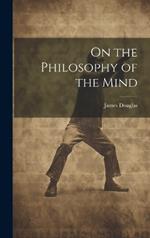 On the Philosophy of the Mind