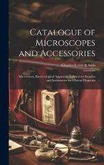 Catalogue of Microscopes and Accessories: Microtomes, Bacteriological Apparatus, Laboratory Supplies and Instruments for Clinical Diagnosis