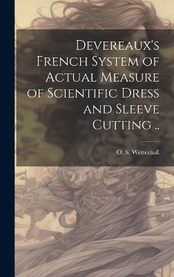 Devereaux's French System of Actual Measure of Scientific Dress and Sleeve Cutting .. - cover