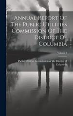 Annual Report Of The Public Utilities Commission Of The District Of Columbia; Volume 1