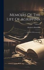 Memoirs Of The Life Of Agrippina: The Wife Of Germanicus; Volume 2