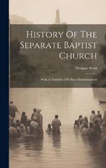 History Of The Separate Baptist Church: With A Narrative Of Other Denominations