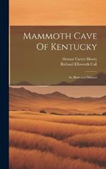 Mammoth Cave Of Kentucky: An Illustrated Manual