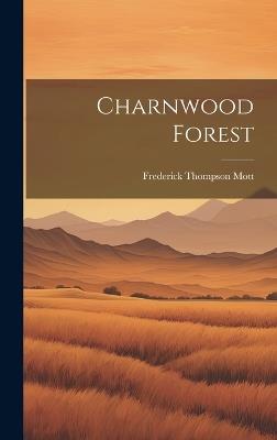 Charnwood Forest - Frederick Thompson Mott - cover