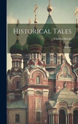 Historical Tales: Russian - Charles Morris - cover