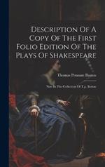 Description Of A Copy Of The First Folio Edition Of The Plays Of Shakespeare: Now In The Collection Of T.p. Barton